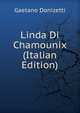 Linda Di Chamounix (Italian Edition), Gaetano Donizetti 