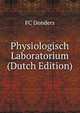 Physiologisch Laboratorium (Dutch Edition), FC Donders 
