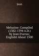 Melusine: Compiled (1382-1394 A.D.) by Jean D'arras; Englisht About 1500, Jean 