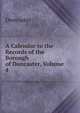 A Calendar to the Records of the Borough of Doncaster, Volume 4, Doncaster 