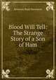 Blood Will Tell: The Strange Story of a Son of Ham, Benjamin Rush Davenport 