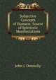 Subjective Concepts of Humans: Source of Spiritistic Manifestations, John J. Donnelly 