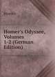Homer's Odyssee, Volumes 1-2 (German Edition), Homer 
