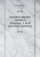 Homer's Werke: Homer's Odyssee. 2 Aufl (German Edition), Homer 