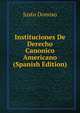 Instituciones De Derecho Canonico Americano (Spanish Edition), Justo Donoso 