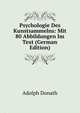 Psychologie Des Kunstsammelns: Mit 80 Abbildungen Im Text (German Edition), Adolph Donath 