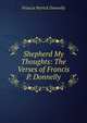 Shepherd My Thoughts: The Verses of Francis P. Donnelly, Francis Patrick Donnelly 