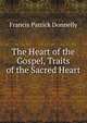 The Heart of the Gospel, Traits of the Sacred Heart, Francis Patrick Donnelly 