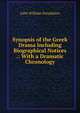 Synopsis of the Greek Drama Including Biographical Notices .: With a Dramatic Chronology, John William Donaldson 