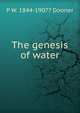 The genesis of water, P W. 1844-1907? Dooner 