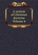 A system of Christian doctrine Volume 4, 