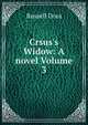 Crsus's Widow: A novel Volume 3, Russell Dora 