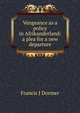 Vengeance as a policy in Afrikanderland: a plea for a new departure, Francis J Dormer 
