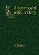 A successful wife: a story, G Dorset 