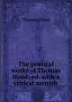 The poetical works of Thomas Hood; ed. with a critical memoir, Hood Thomas 