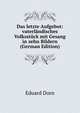 Das letzte Aufgebot: vaterlandisches Volksstuck mit Gesang in zehn Bildern (German Edition), Eduard Dorn 