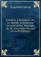 Frederic a Spandau; ou, Le libelle; melodrame en trois actes. Musique de M. Alexandre Piccini (French Edition), Hyacinthe Dorvo 