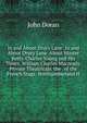 In and About Drury Lane: In and About Drury Lane. About Master Betty. Charles Young and His Times. William Charles Macready. Private Theatricals. the . of the French Stage. Northumberland H, Doran, Dr. (John), 1807-1878 