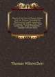 Report of the Trial of Thomas Wilson Dorr, for Treason: Including the Testimony at Length, Arguments of Counsel, the Charge of the Chief Justice, the . Arrest of Judgment ; Together with the Sente, Thomas Wilson Dorr 