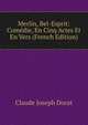 Merlin, Bel-Esprit: Comedie, En Cinq Actes Et En Vers (French Edition), Claude Joseph Dorat 