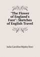 "The Flower of England's Face": Sketches of English Travel, Julia Caroline Ripley Dorr 