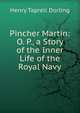 Pincher Martin: O. P., a Story of the Inner Life of the Royal Navy, Henry Taprell Dorling 