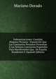 Indemnizaciones: Cuestion Hispano-Peruana : Exposicion Que Los Comisarios Peruanos Presentan A Los Senores Comisarios Espanoles Para Manifestarles Que . De Espana Residentes E (Spanish Edition), Mariano Dorado 