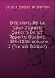 D?cisions De La Cour D'appel: Queen's Bench Reports, Quebec. 1878-1886, Volume 2 (French Edition), Louis Charles W. Dorion 