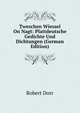 Tweschen Wiessel On Nagt: Plattdeutsche Gedichte Und Dichtungen (German Edition), Robert Dorr 