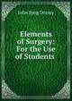 Elements of Surgery: For the Use of Students ., John Syng Dorsey 