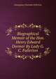 Biographical Memoir of the Hon. Henry Edward Dormer By Lady G.C. Fullerton., Georgiana Charlotte Fullerton 