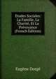 Etudes Sociales: La Famille, La Charite, Et La Prevoyance (French Edition), Eugene Dorge 