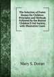 The Selection of Foster Homes for Children: Principles and Methods Followed by the Boston Children'S Aid Society, with Illustrative Cases, Mary S. Doran 