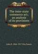 The inter-state commerce act; an analysis of its provisions, John R. 1844-1917 Dos Passos 