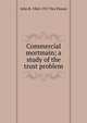 Commercial mortmain; a study of the trust problem, John R. 1844-1917 Dos Passos 