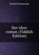 Der idyo: roman (Yiddish Edition), Fyodor Dostoyevsky 