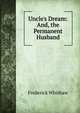 Uncle's Dream: And, the Permanent Husband, Frederick Whishaw 