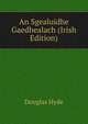 An Sgealuidhe Gaedhealach (Irish Edition), Douglas Hyde 