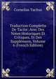 Traduction Complette De Tacite: Avec Des Notes Historiques Et Critiques, Et Des Supplemens, Volume 6 (French Edition), Tacitus Cornelius 