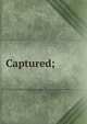 Captured;, 
