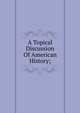 A Topical Discussion Of American History;, 