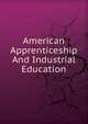 American Apprenticeship And Industrial Education, 