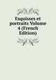 Esquisses et portraits Volume 4 (French Edition), 