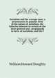 Socialism and the average man; a presentation in popular form of the nature of socialism; the fallacies inherent in certain of the more general and . propaganda in favor of socialism; and the f, William Howard Doughty 