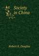 Society in China, Robert K. Douglas 