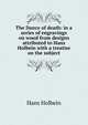 The Dance of death: in a series of engravings on wood from designs attributed to Hans Holbein with a treatise on the subject, Hans Holbein 