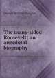 The many-sided Roosevelt; an anecdotal biography, George William Douglas 
