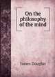 On the philosophy of the mind, Douglas James 