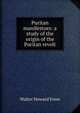 Puritan manifestoes: a study of the origin of the Puritan revolt, Walter Howard Frere 