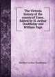 The Victoria history of the county of Essex. Edited by H. Arthur Doubleday and William Page, Herbert Arthur Doubleday 